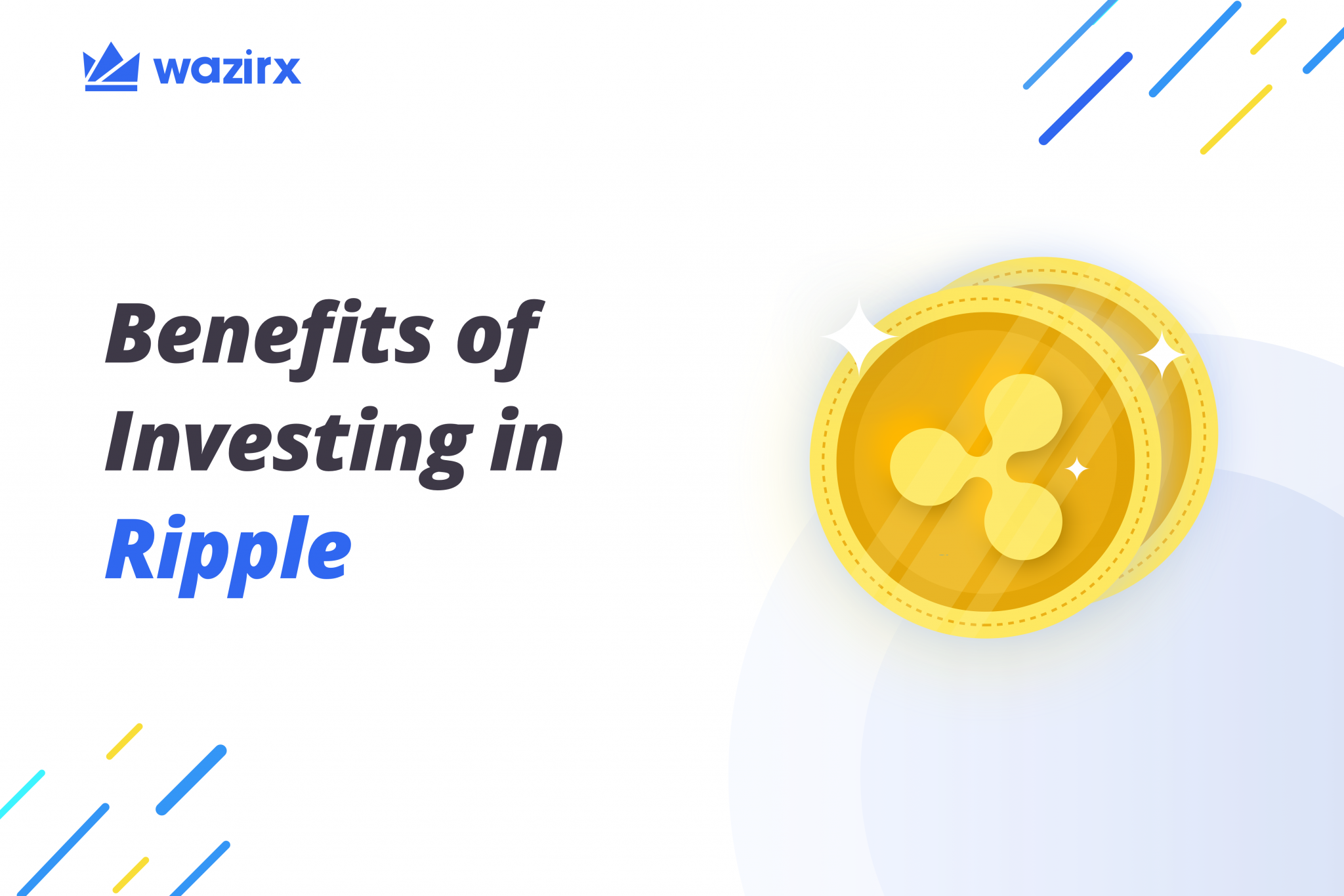 8 Benefits Of Investing In Ripple (XRP) WazirX Blog