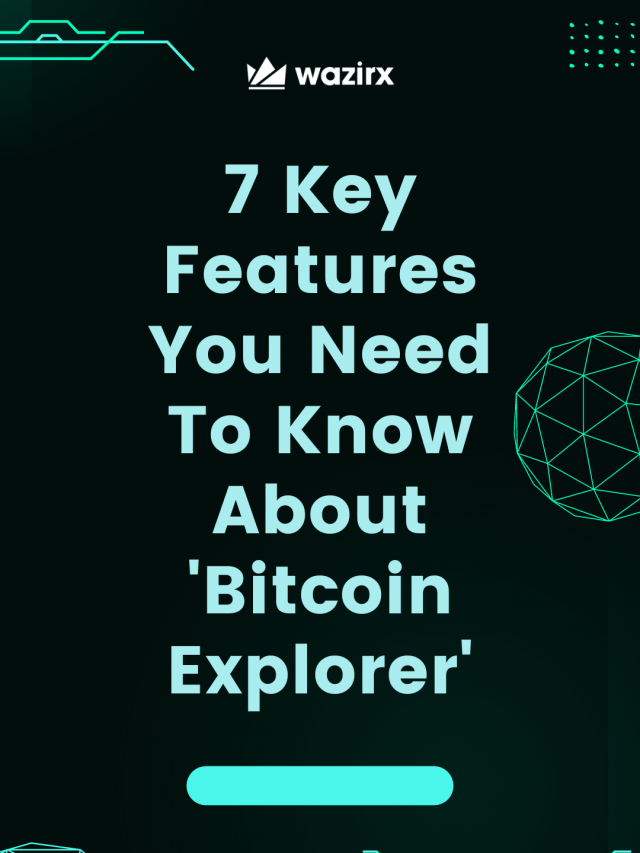 7 Key Features About Bitcoin Explorer