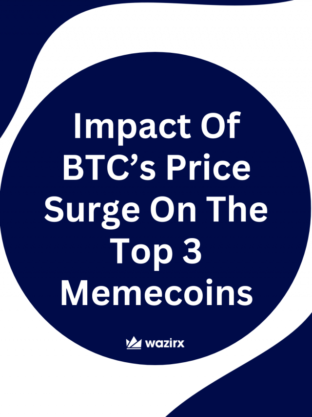 Impact Of BTC’s Price Surge On The Top 3 Memecoins