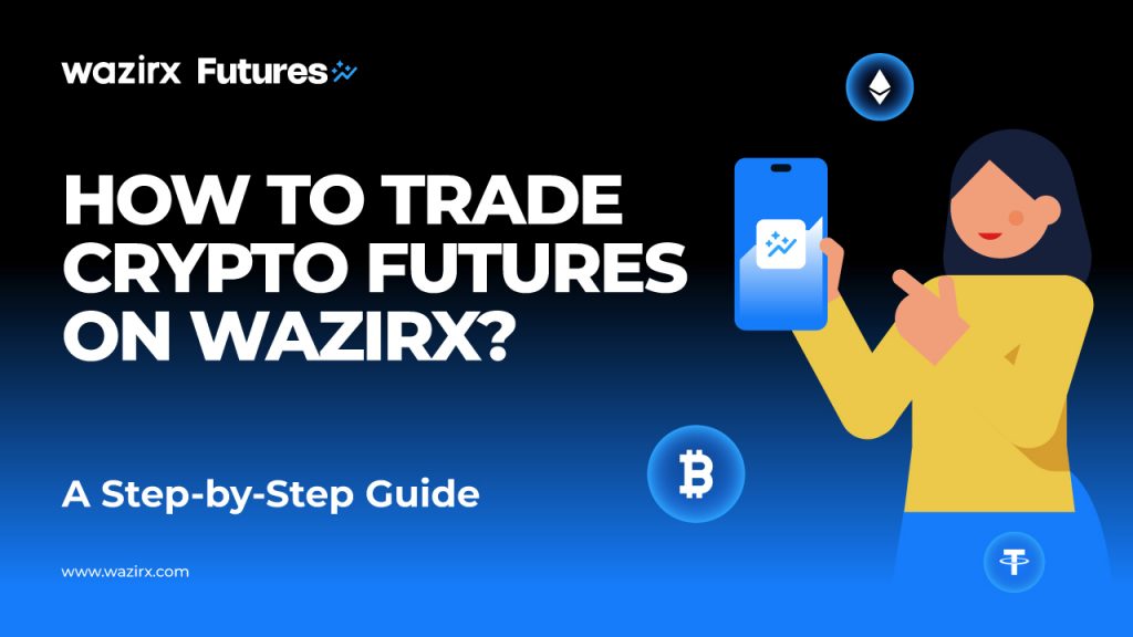 How To Trade Crypto Futures On WazirX? A Step-by-Step Guide