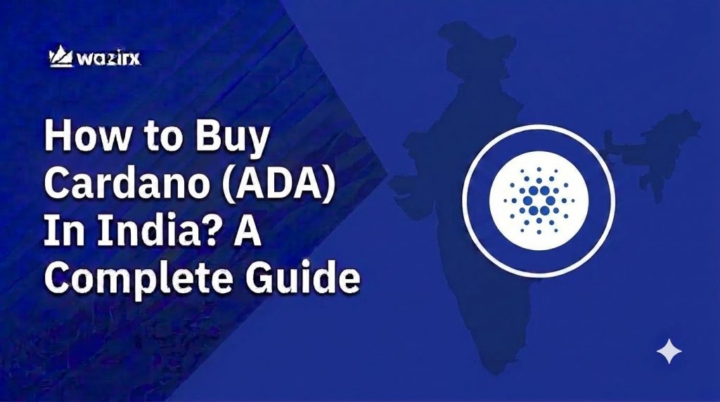 Learn how to buy Cardano (ADA) in India in 4 simple steps. Complete KYC, deposit INR, find ADA/INR, and buy Cardano starting from ₹100.